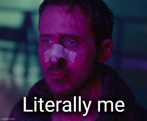 ryan gosling literally me